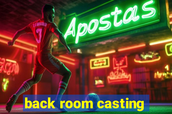 back room casting